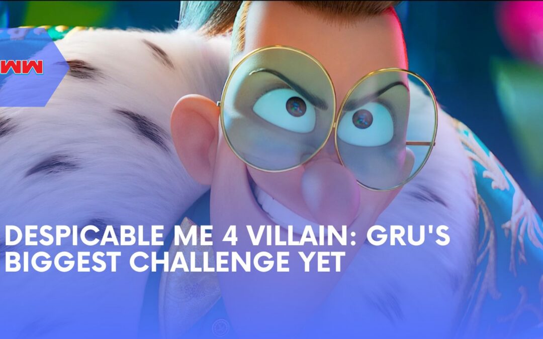 Despicable Me 4 Villain Revealed: New Adventures with Gru and Mega Minions