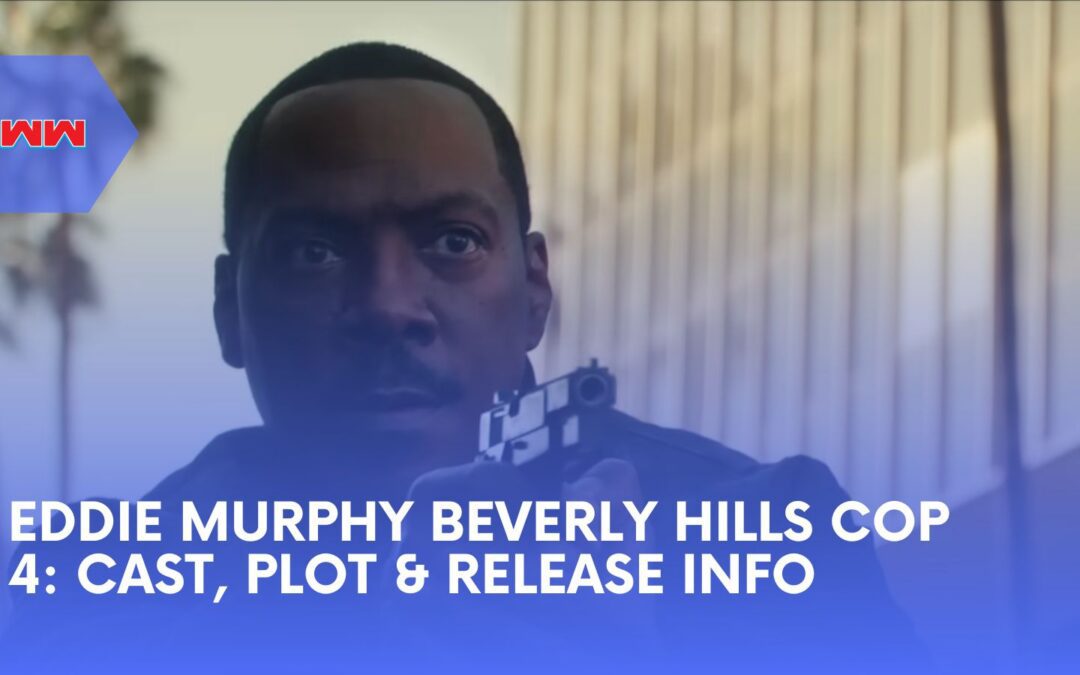 The Return of Eddie Murphy Beverly Hills Cop 4: What to Expect