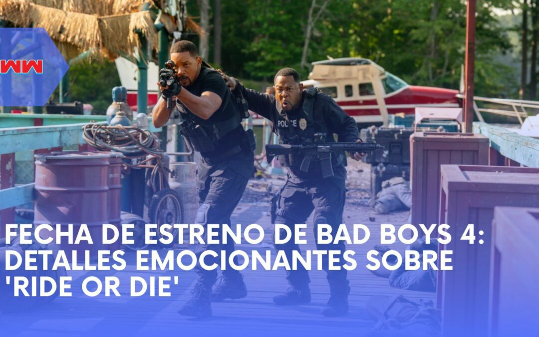 Fecha de Estreno de Bad Boys 4: Prepárate para ‘Bad Boys: Ride or Die’