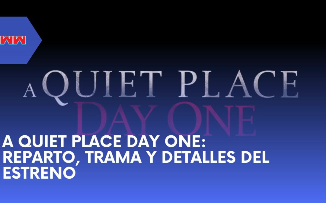 A Quiet Place: Day One: Trama, Lugares de Rodaje y Más