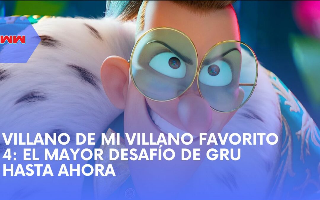 Villano de Mi Villano Favorito 4 Revelado: Nuevas Aventuras con Gru y los Mega Minions