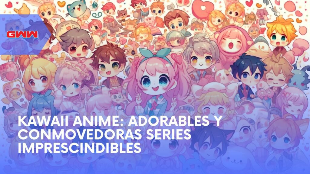 Kawaii Anime: Adorables y Conmovedoras Series Imprescindibles