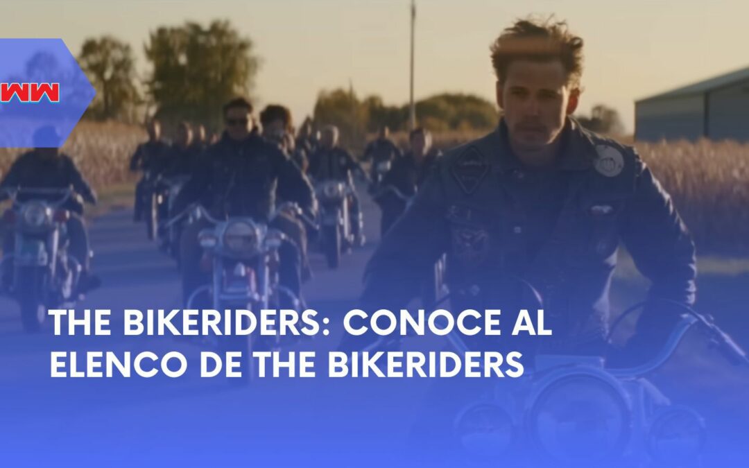 Conoce al Estelar Elenco de The Bikeriders