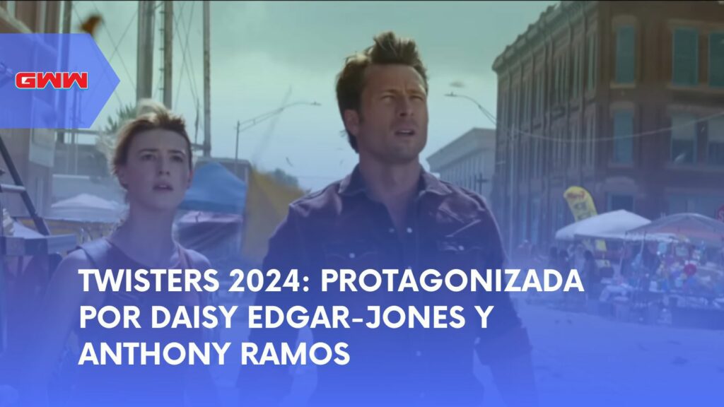 Twisters 2024: Protagonizada por Daisy Edgar-Jones y Anthony Ramos