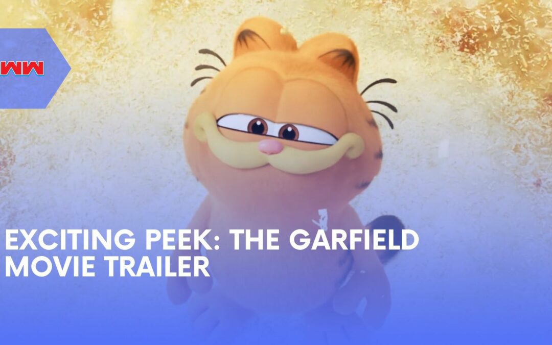 Garfield’s Big Screen Return: Unpacking ‘The Garfield Movie Trailer’ Excitement and Highlights