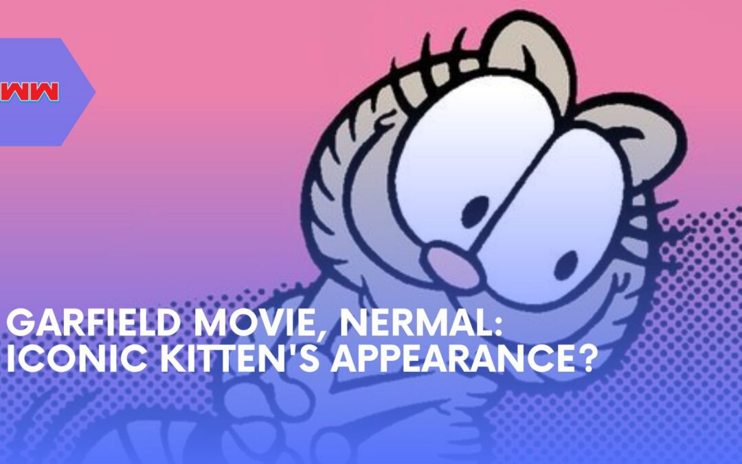 Garfield The Movie, Nermal: Will the Iconic Kitten Make an Appearance?