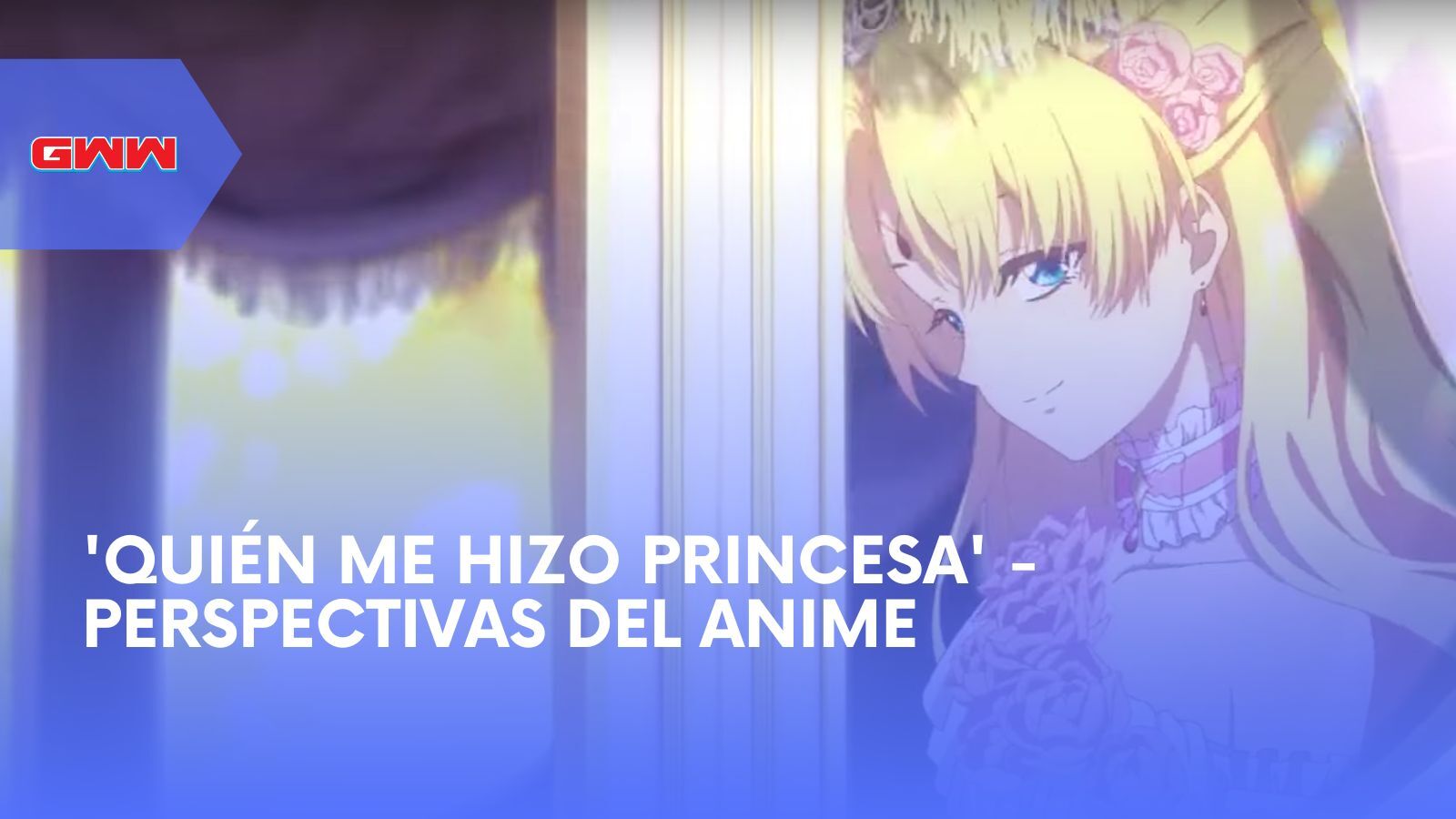 Quién me hizo princesa - Perspectivas del anime