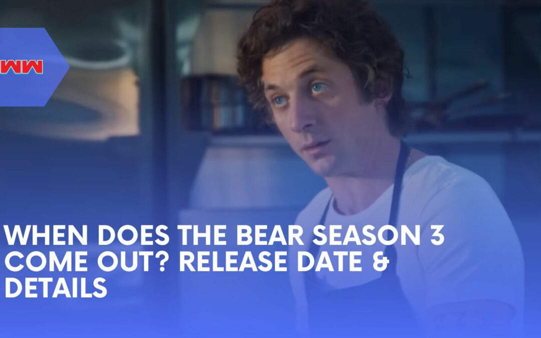 When Does The Bear Season 3 Come Out? Everything You Need to Know