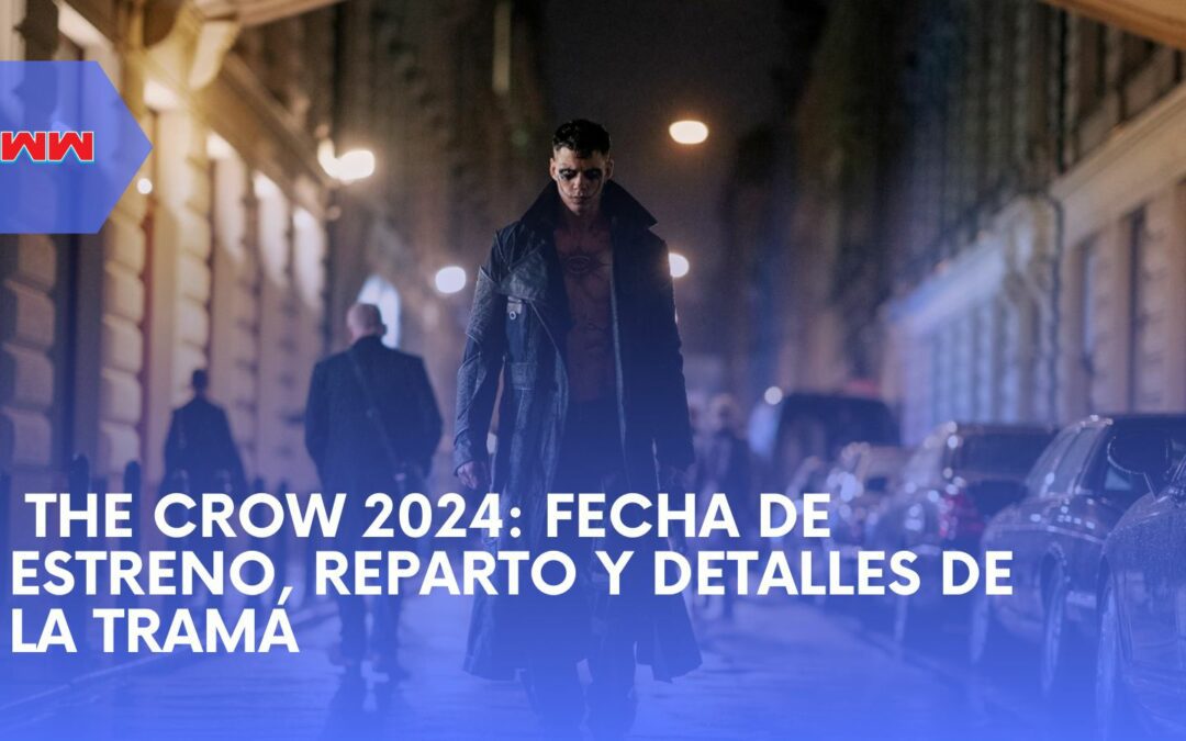 The Crow 2024: Todo Sobre el Muy Esperado Reinicio de la Película Original