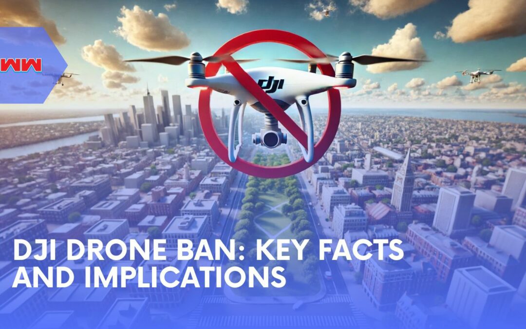 The DJI Drone Ban: Implications and Key Facts