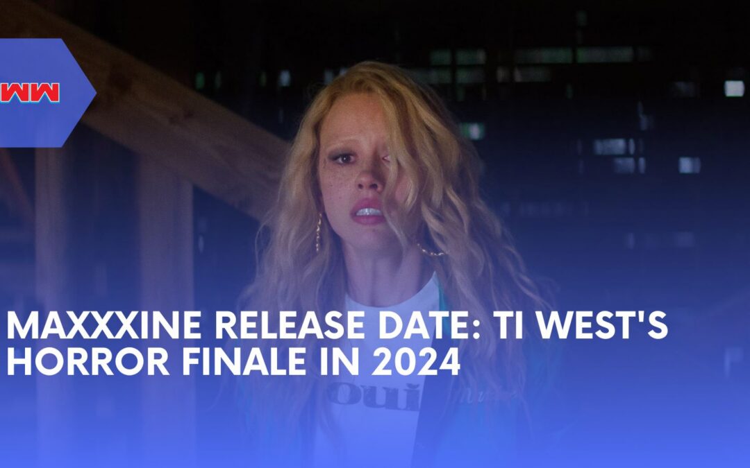 MaXXXine Release Date Announced: What to Expect from Ti West’s 2024 Horror Hit