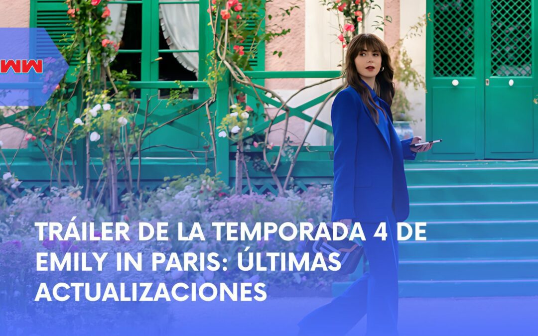 Tráiler de la temporada 4 de Emily in Paris: aspectos destacados e ideas