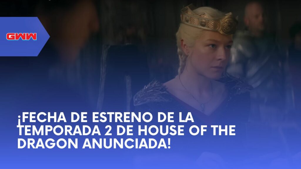 ¡Fecha de Estreno de la Temporada 2 de House of the Dragon Anunciada!