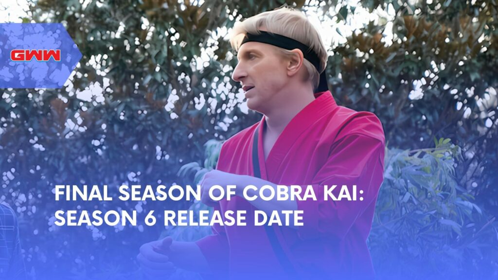 Final Season of Cobra Kai: Season 6 Release Date