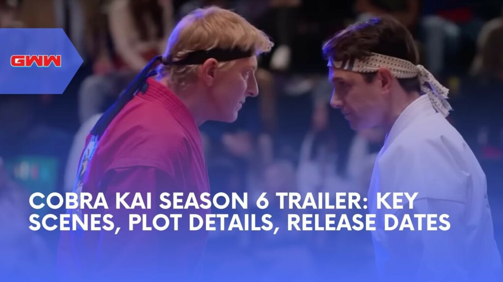 Cobra Kai Season 6 Trailer: Key Scenes, Plot Details, Release Dates
