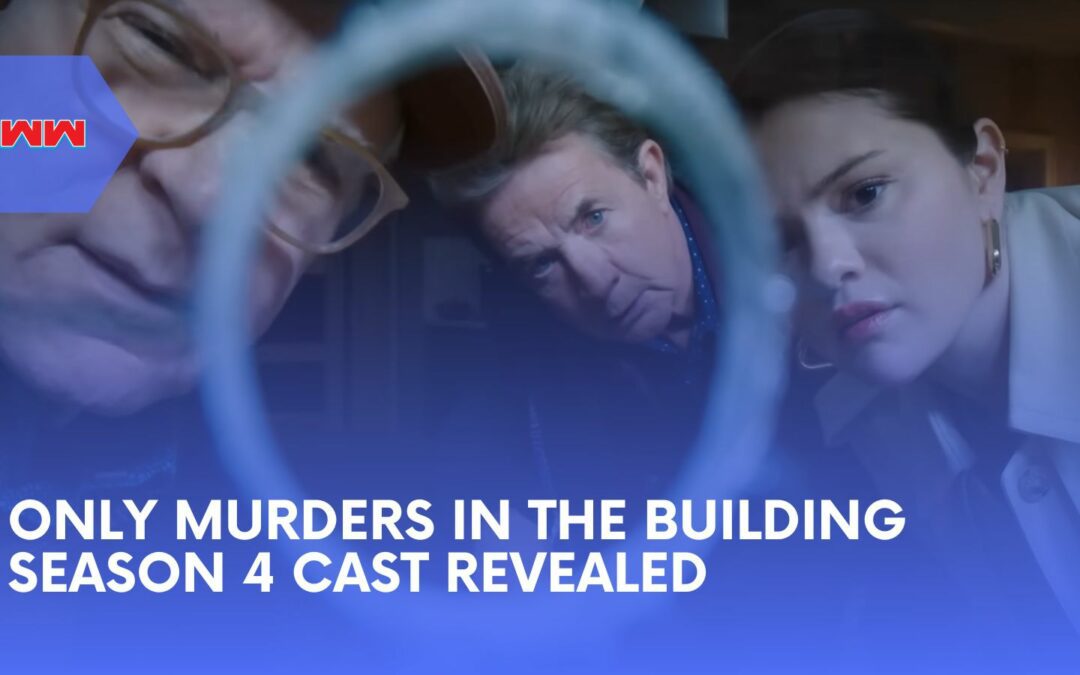 Meet the Only Murders in the Building Season 4 Cast: New Faces and Returning Favorites