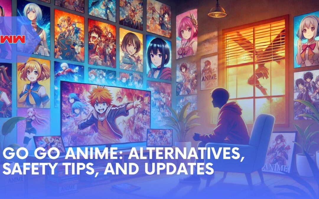 Go Go Anime: Alternatives, Safety Tips, and Latest Updates