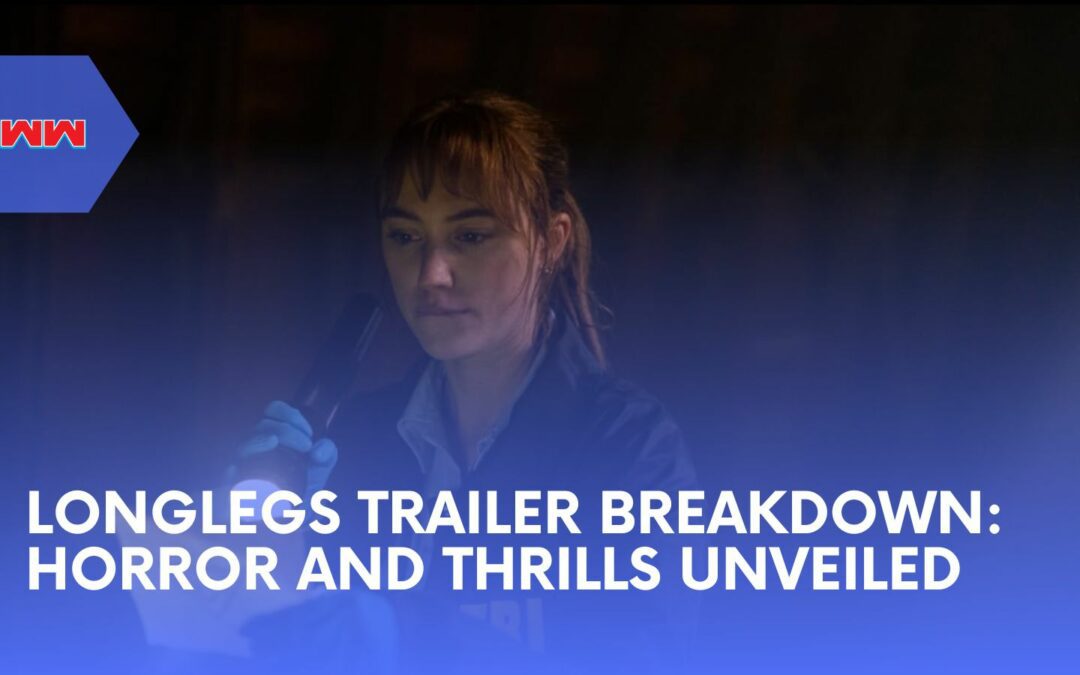 Longlegs Trailer Breakdown: A Deep Dive into the Upcoming Horror Film