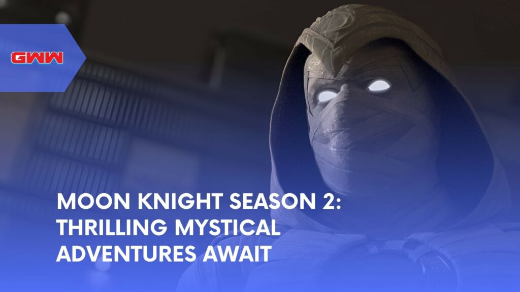 Moon Knight Season 2: Thrilling Mystical Adventures Await