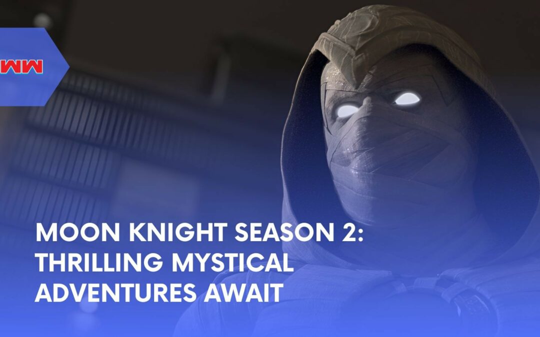 Moon Knight Season 2: Diving into Mystical Adventures and Egyptian Gods