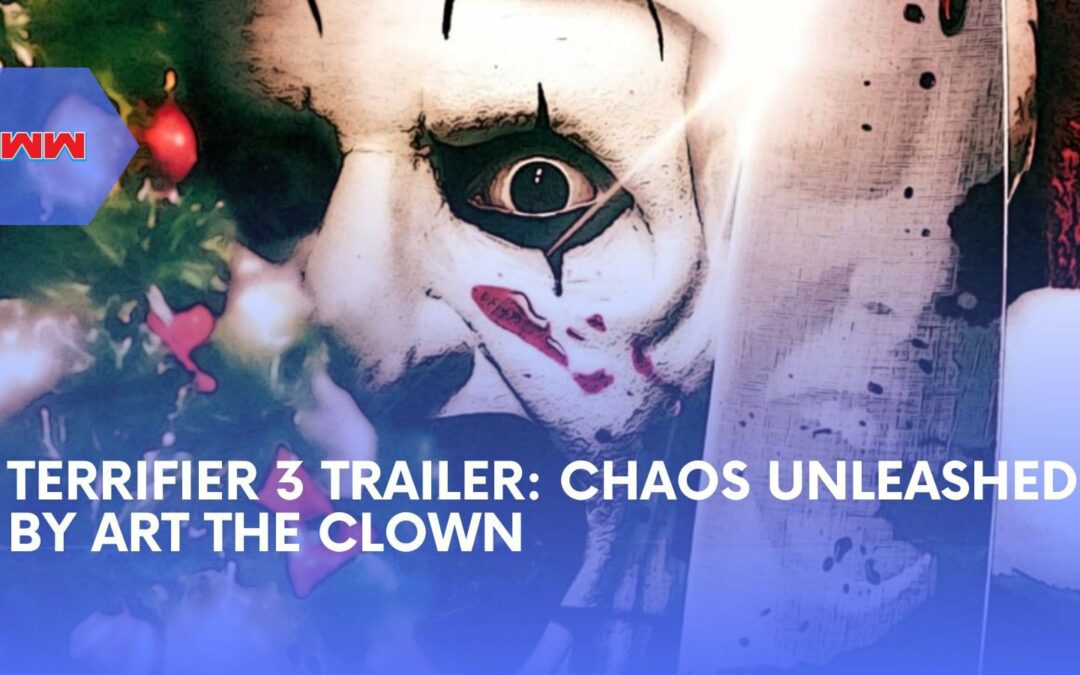 Terrifier 3 Trailer: Art the Clown Returns to Unleash Chaos on Christmas Eve
