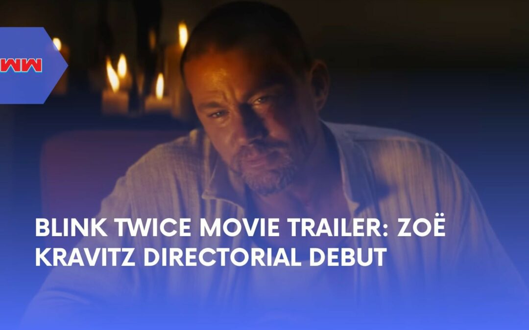 Blink Twice Movie Trailer: Zoë Kravitz Directs Channing Tatum in Gripping New Thriller