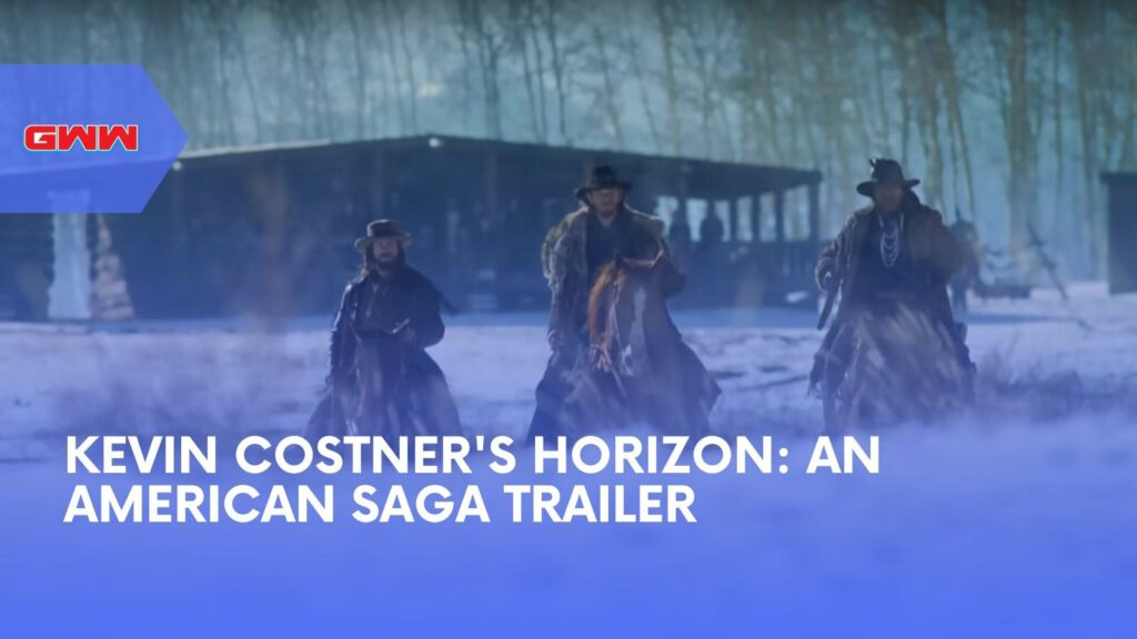 Kevin Costner's Horizon: An American Saga Trailer