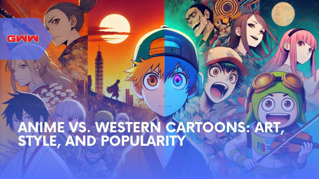 Anime vs. Western Cartoons: Art, Style, and Popularity