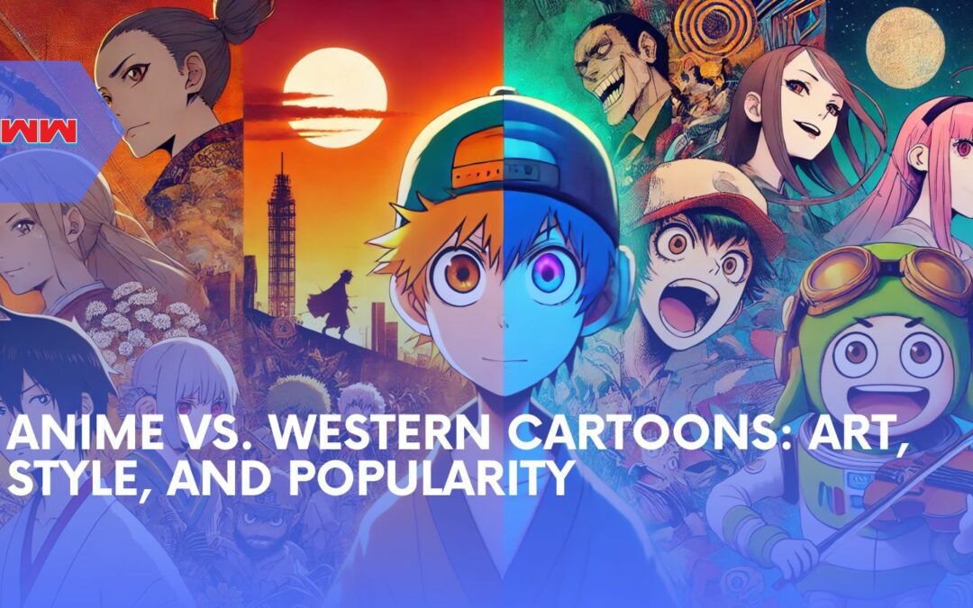 Anime vs. Western Cartoons: A Fascinating Comparison of Art and Storytelling