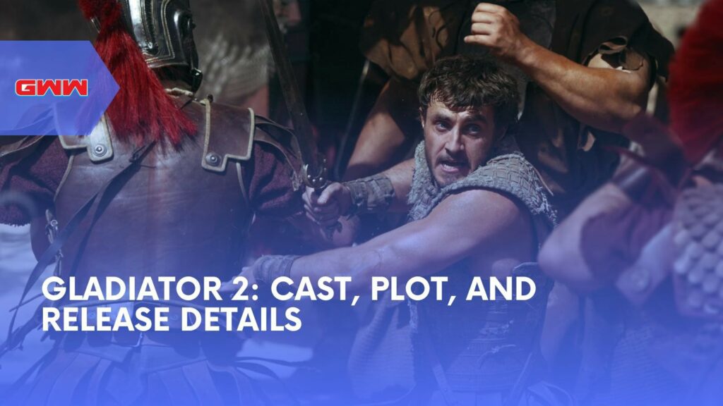 Gladiator 2: Cast, Plot, and Release Details