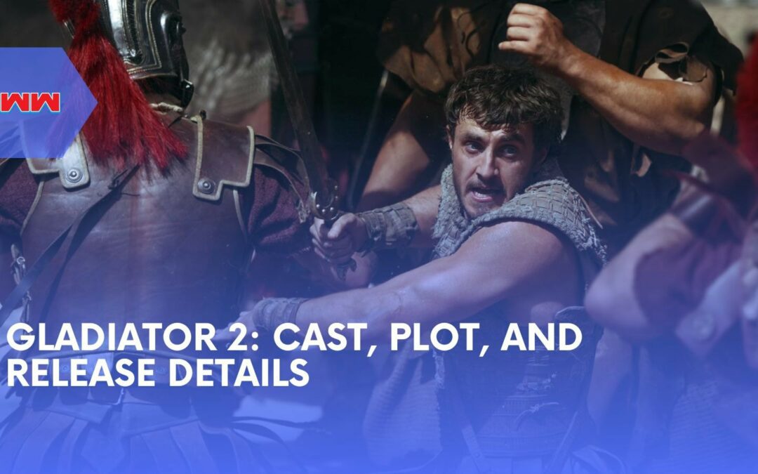 Gladiator 2: Inside Look at the Cast, Storyline, and Premiere Date of Ridley Scott’s Blockbuster Sequel