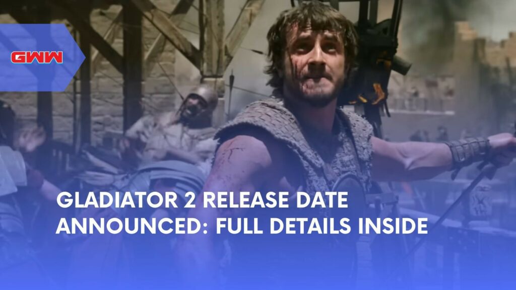 Gladiator 2 Release Date Announced: Full Details Inside