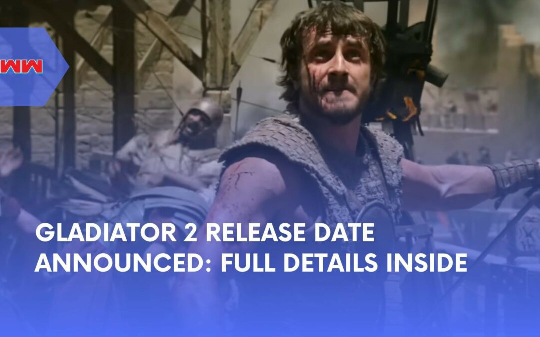 Gladiator 2 Release Date: Everything You Need to Know