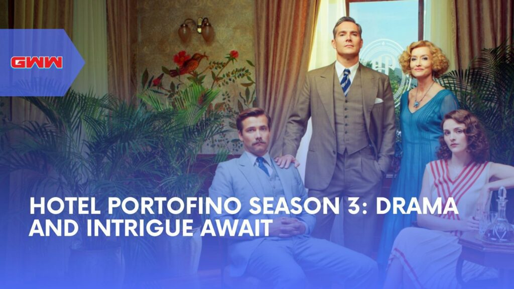 Hotel Portofino Season 3: Drama and Intrigue Await