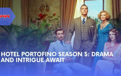 Hotel Portofino Season 3: Drama, Intrigue, and Historical Splendor