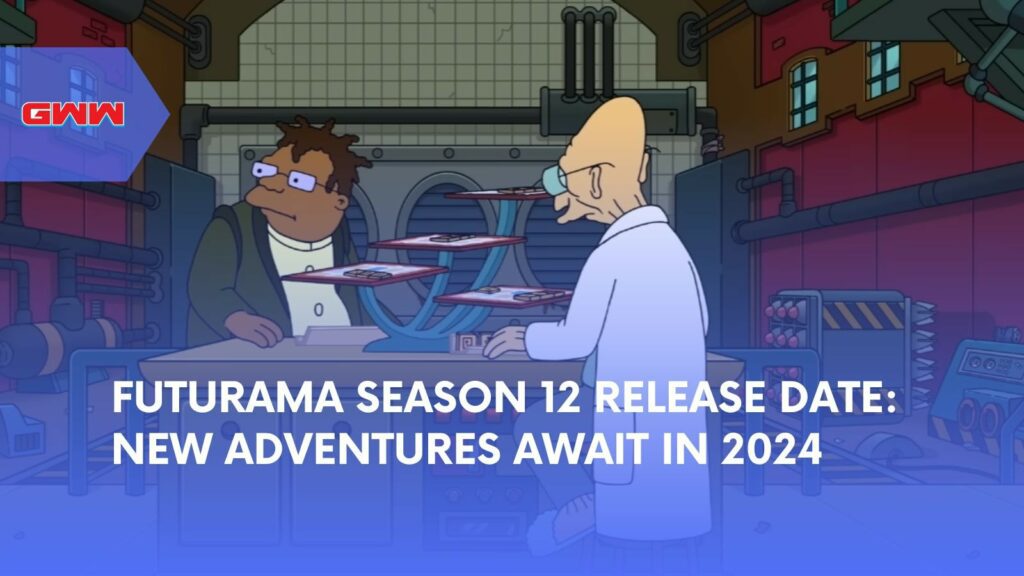 Futurama Season 12 Release Date: New Adventures Await in 2024