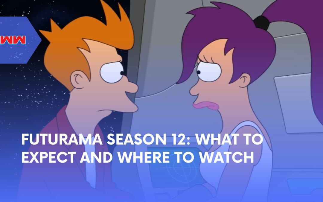 Futurama Season 12: New Episodes and Where to Watch
