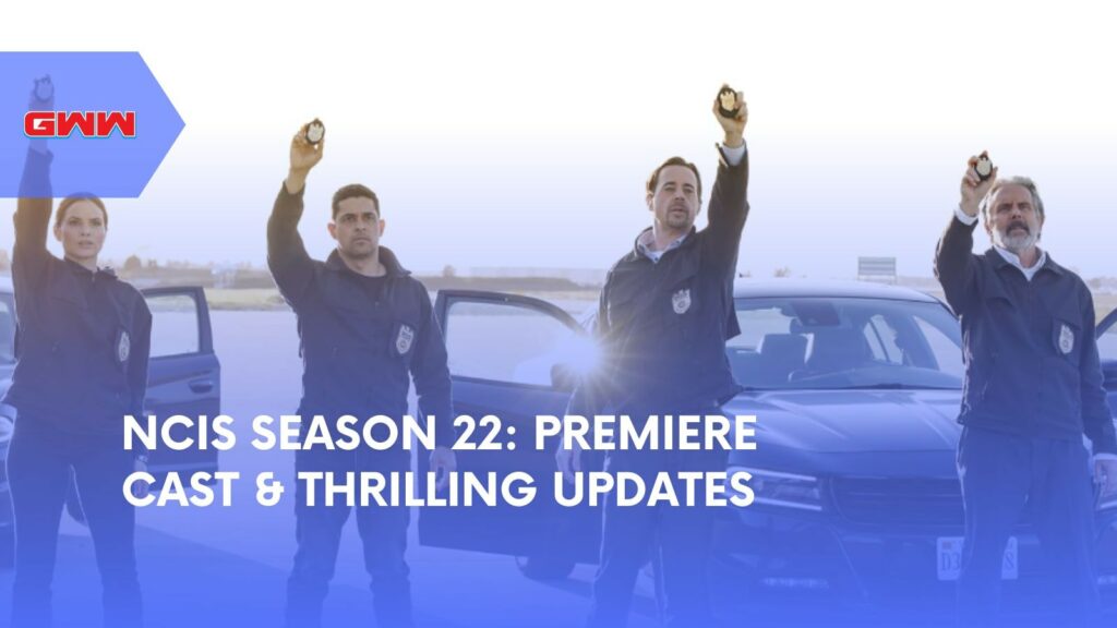 NCIS Season 22: Premiere, Cast & Thrilling Updates