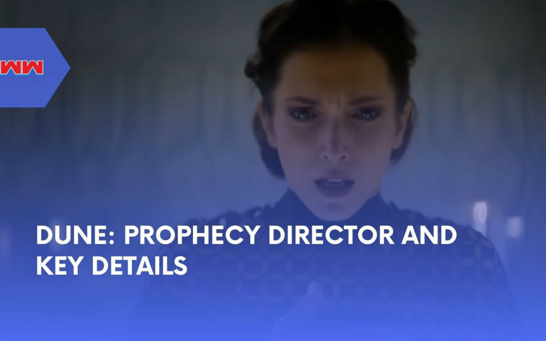 Everything You Need to Know About the Dune: Prophecy Director Team