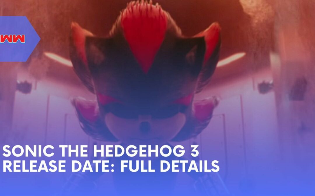 Sonic The Hedgehog 3 Release Date: Everything You Need To Know