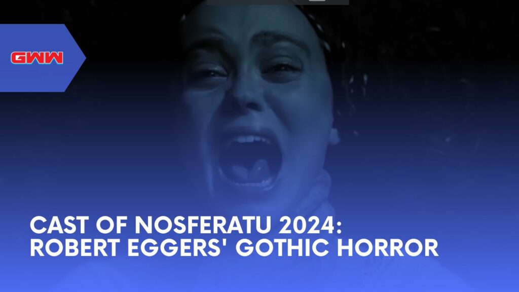 Cast of Nosferatu 2024: Robert Eggers' Gothic Horror