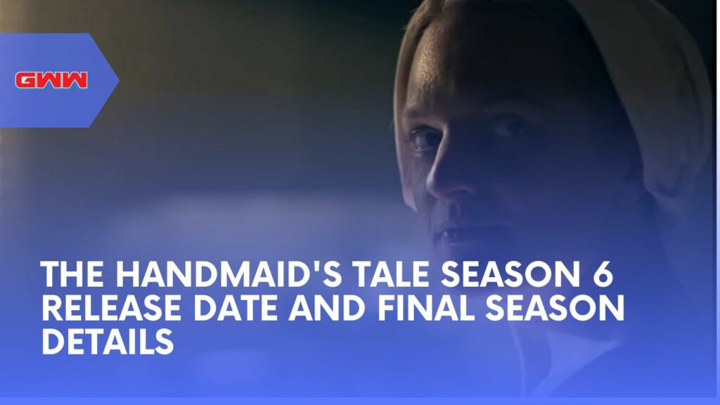 The Handmaid's Tale Season 6 Release Date and Season Details