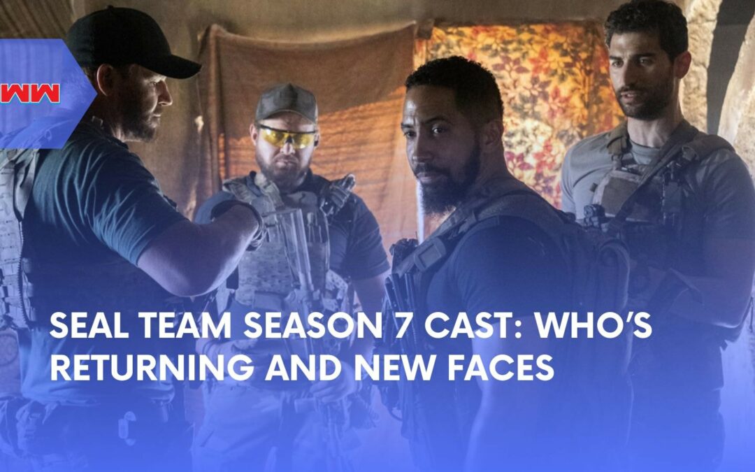 SEAL Team Season 7 Cast: Who’s Returning and What to Expect