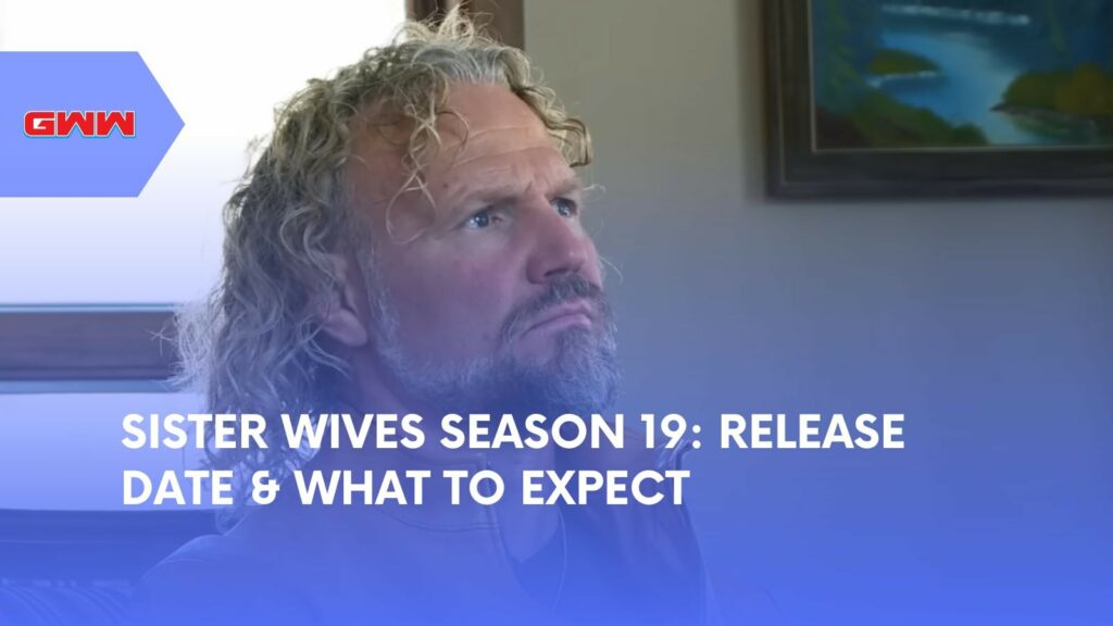 Sister Wives Season 19: Release Date & What to Expect