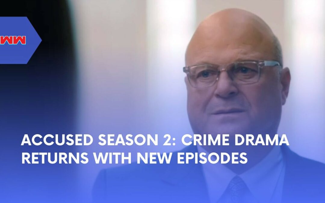 Accused Season 2: What to Expect from the New Episodes