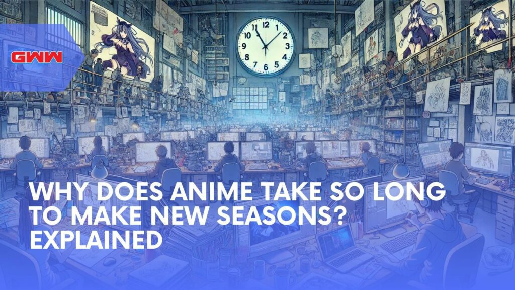 Why Does Anime Take So Long to Make New Seasons? Explained