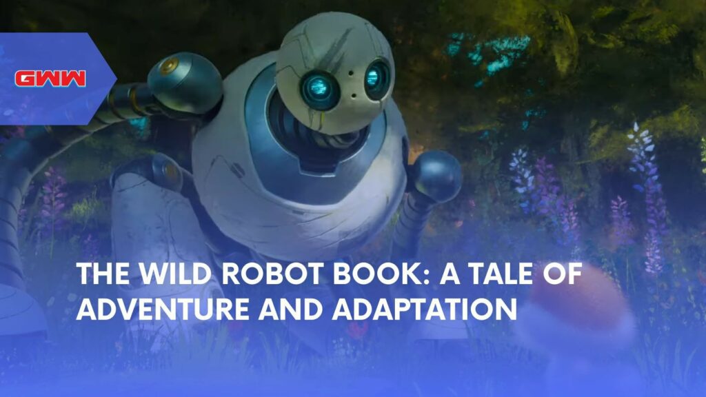 The Wild Robot Book: A Tale of Adventure and Adaptation