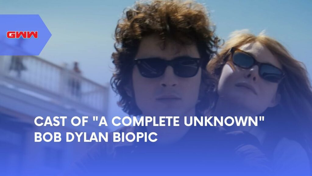 Cast of A Complete Unknown: Bob Dylan Biopic