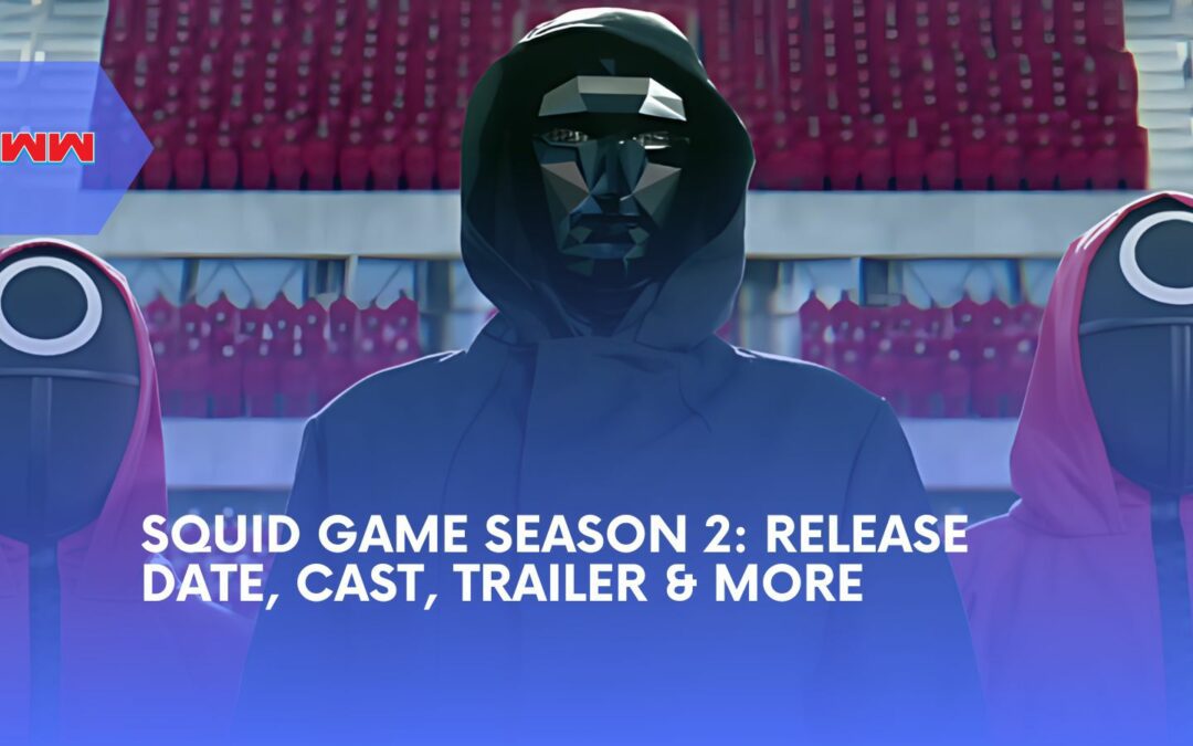 Everything You Need to Know About Squid Game Season 2: Release Date, Cast, Trailer, and More