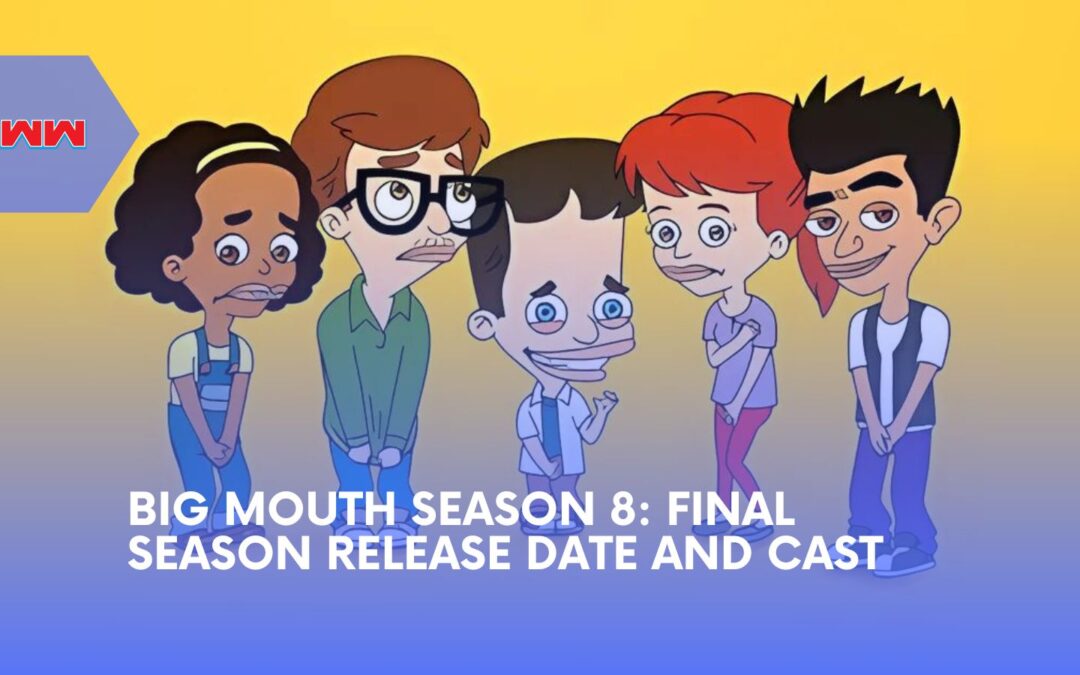 Big Mouth Season 8: Final Season Release Date, Cast, and Plot Details